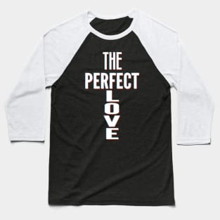 The perfect love Baseball T-Shirt